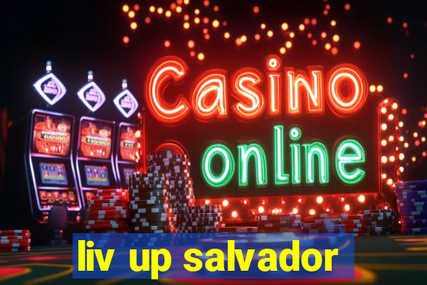 liv up salvador