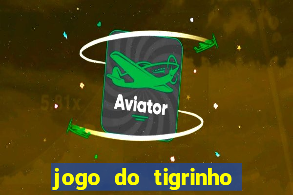 jogo do tigrinho da bete