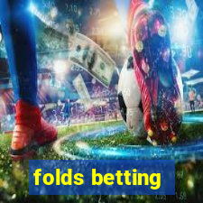 folds betting