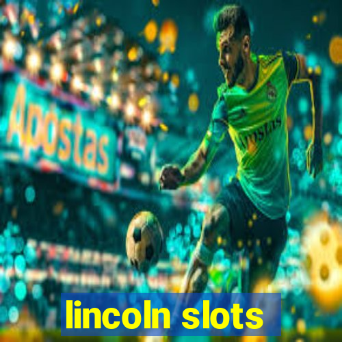 lincoln slots