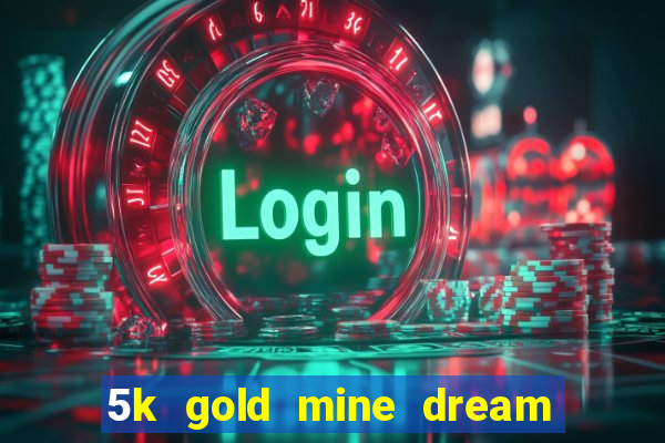 5k gold mine dream drop slot