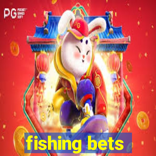 fishing bets