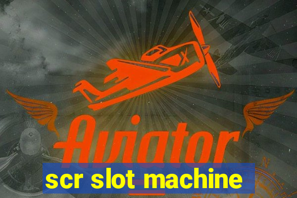 scr slot machine