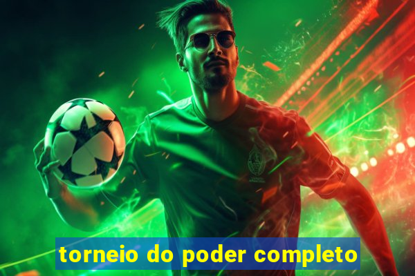 torneio do poder completo