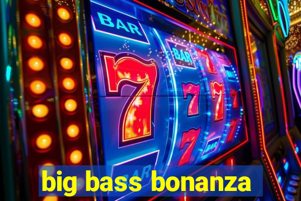 big bass bonanza