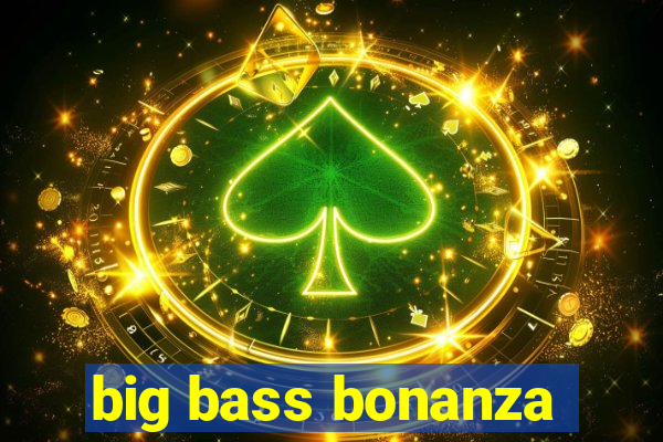 big bass bonanza