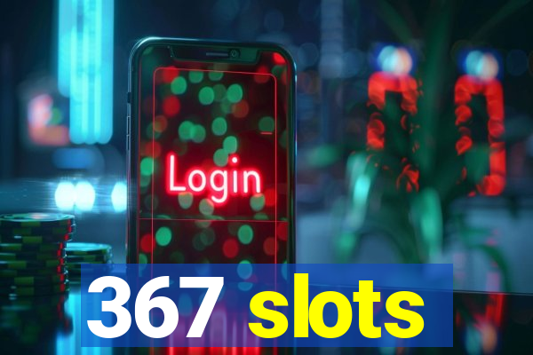 367 slots