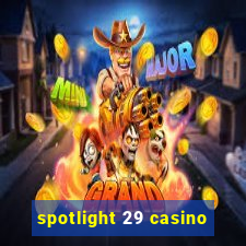 spotlight 29 casino