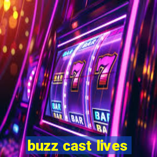 buzz cast lives