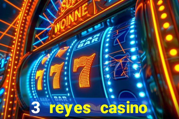 3 reyes casino juegos populares gratis