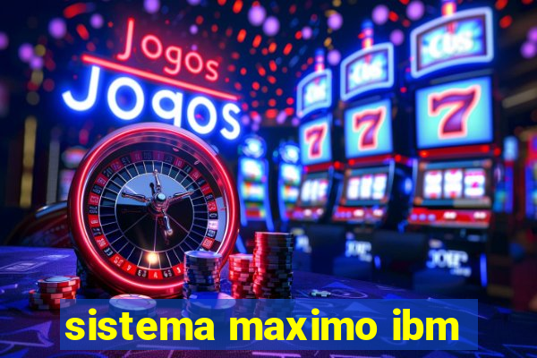 sistema maximo ibm