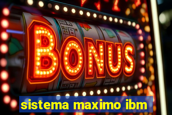 sistema maximo ibm