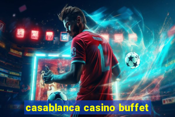 casablanca casino buffet