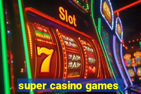 super casino games