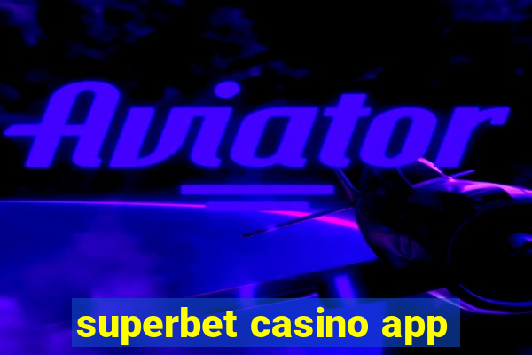 superbet casino app