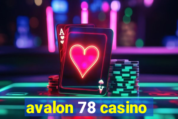 avalon 78 casino