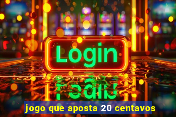 jogo que aposta 20 centavos