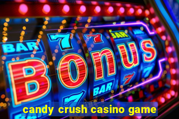 candy crush casino game