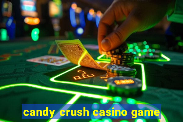 candy crush casino game