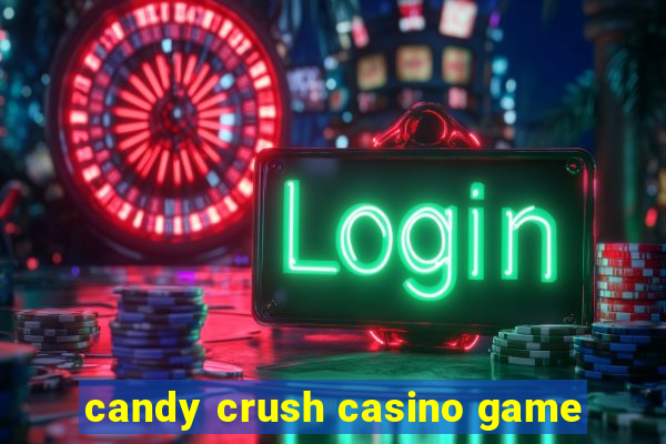 candy crush casino game