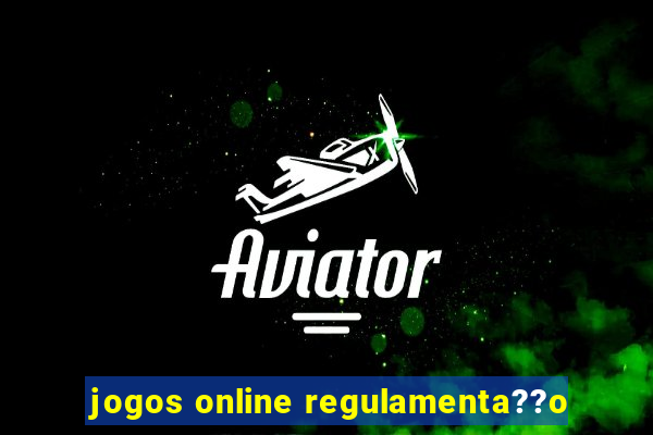 jogos online regulamenta??o