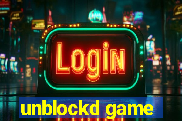 unblockd game