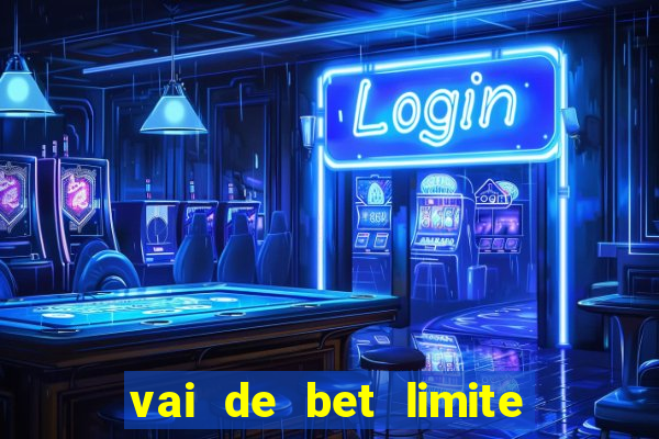 vai de bet limite de saque