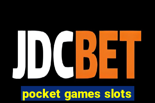 pocket games slots