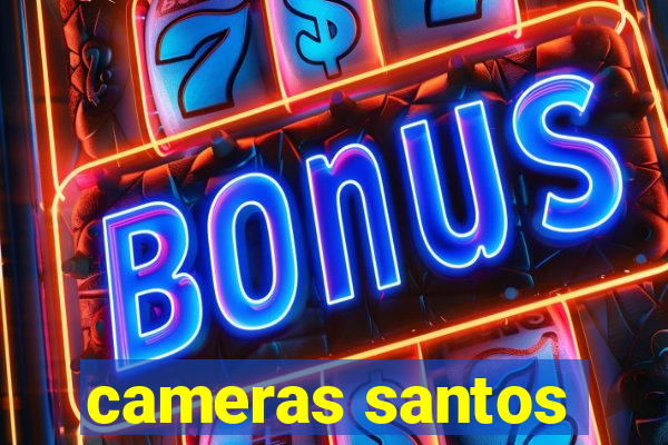 cameras santos