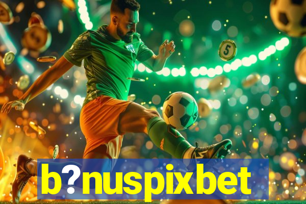 b?nuspixbet