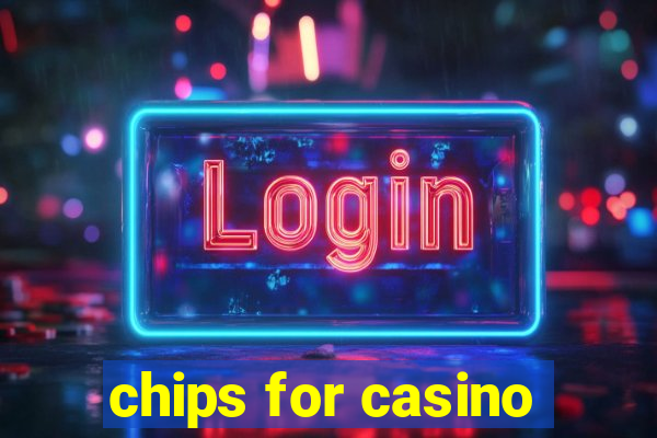 chips for casino