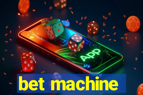 bet machine