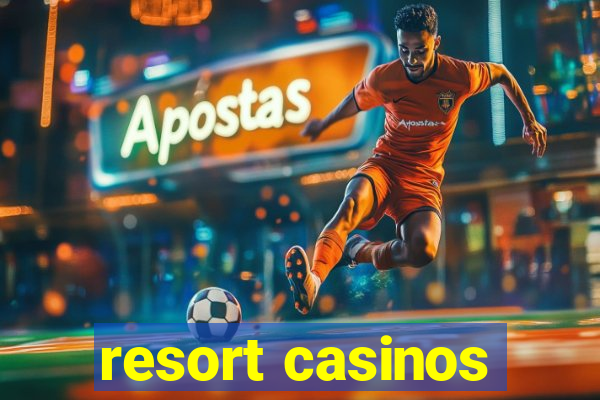 resort casinos