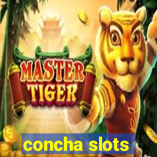 concha slots