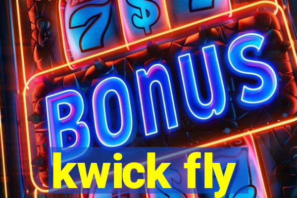 kwick fly