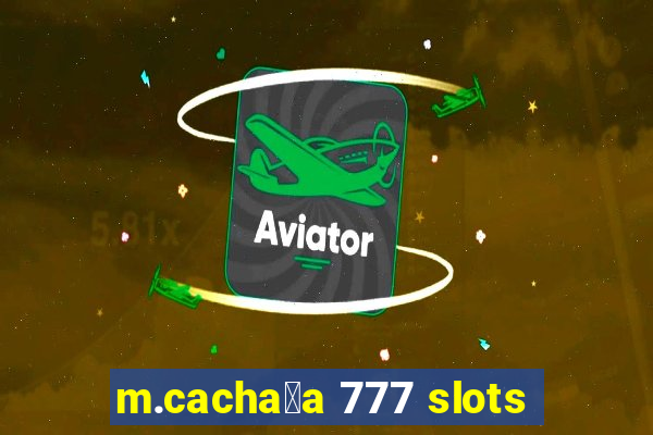 m.cacha莽a 777 slots