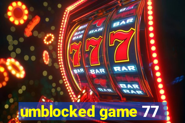 umblocked game 77