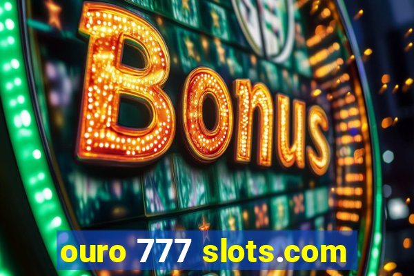 ouro 777 slots.com