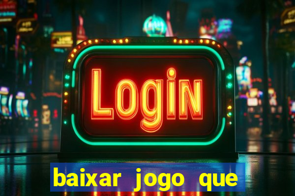 baixar jogo que ganha dinheiro na hora