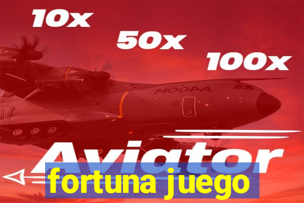 fortuna juego