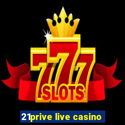 21prive live casino