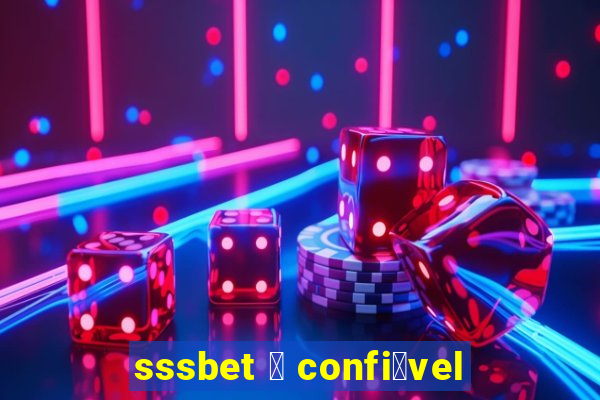 sssbet 茅 confi谩vel