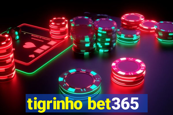 tigrinho bet365