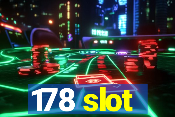 178 slot