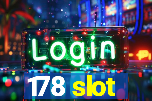 178 slot