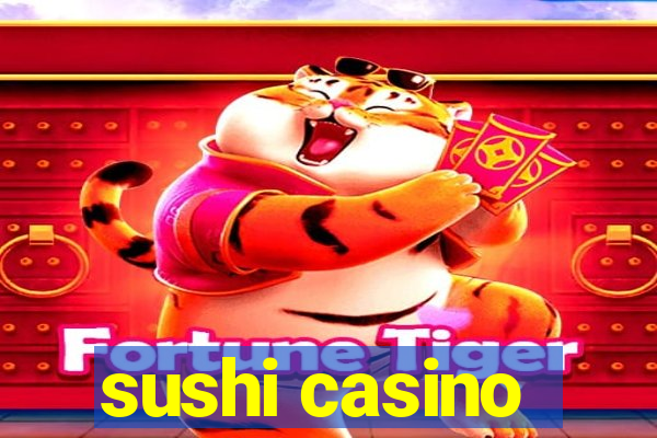 sushi casino