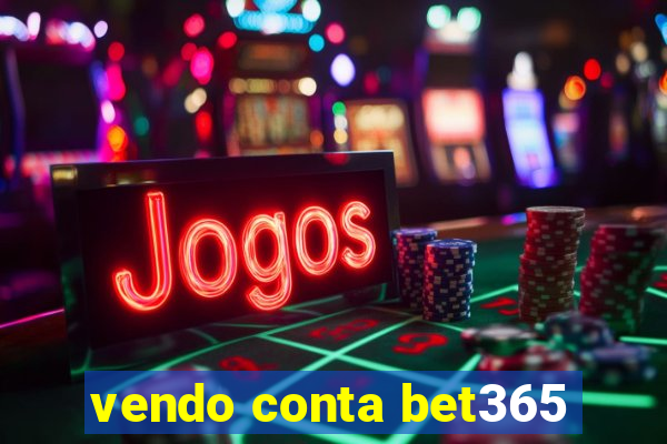 vendo conta bet365