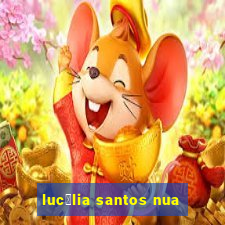 luc茅lia santos nua