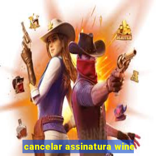 cancelar assinatura wine