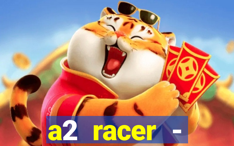 a2 racer - riscando o asfalto assistir